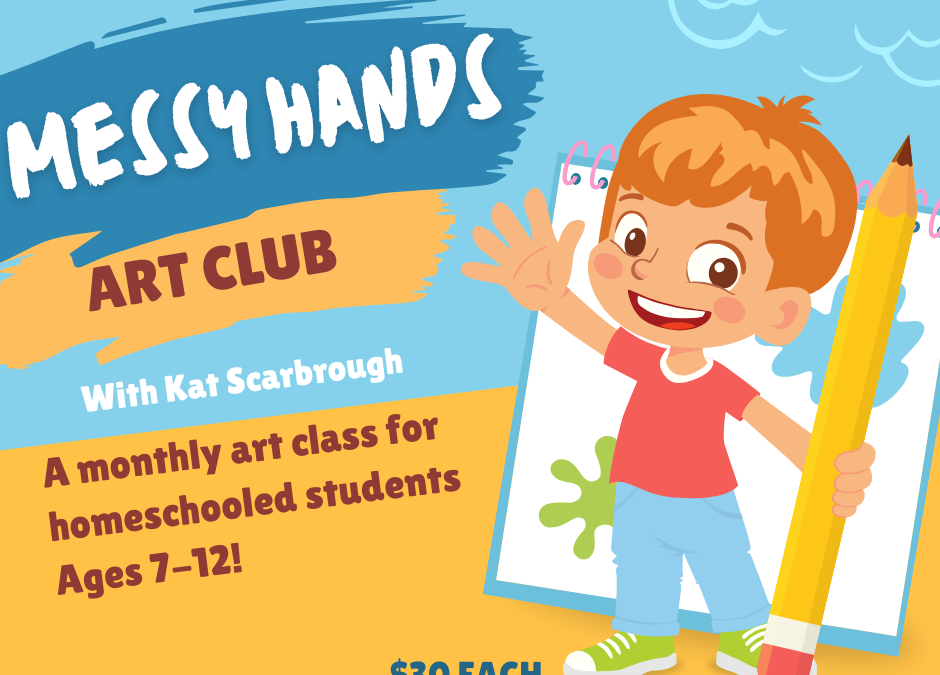 Messy Hands Art Club– $30 ($15 deposit)