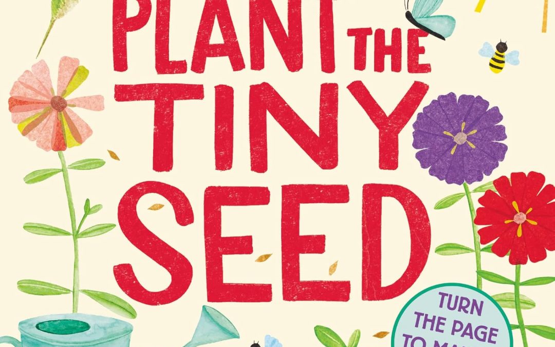 Story Time — Plant the Tiny Seed – $25 (Ages 2-5)